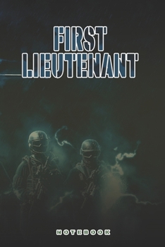 First Lieutenant Notebook: This Notebook is specially for First Lieutenant. 120 pages with dot lines. Unique Notebook for all Soldiers or Vererans. Perfect as a Gift or a on duty diary or on a mission