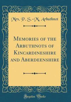 Hardcover Memories of the Arbuthnots of Kincardineshire and Aberdeenshire (Classic Reprint) Book