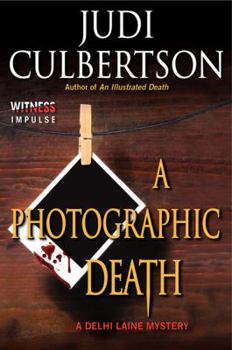 A Photographic Death: A Delhi Laine Mystery - Book #3 of the Delhi Laine Mystery