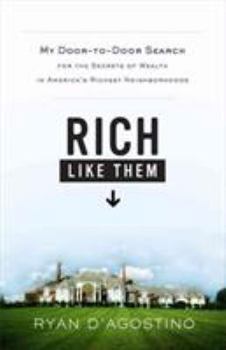 Hardcover Rich Like Them: My Door-To-Door Search for the Secrets of Wealth in America's Richest Neighborhoods Book