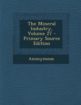 Paperback The Mineral Industry, Volume 27 Book