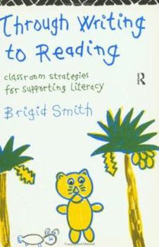 Paperback Through Writing to Reading: Classroom Strategies for Supporting Literacy Book