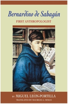 Paperback Bernardino de Sahagun: First Anthropologist Book