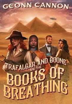 Trafalgar and Boone and the Books of Breathing - Book #3 of the Trafalgar and Boone