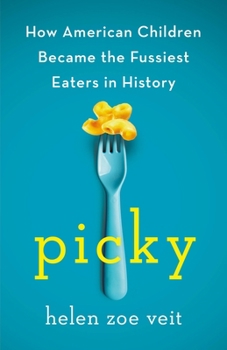 Hardcover Picky: How American Children Became the Fussiest Eaters in History Book