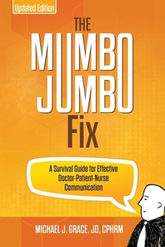 Paperback The Mumbo Jumbo Fix: A Survival Guide for Effective Doctor-Patient-Nurse Communication (UPDATED EDITION) Book