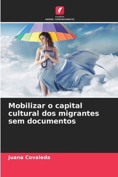 Paperback Mobilizar o capital cultural dos migrantes sem documentos [Portuguese] Book