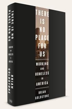 Hardcover There Is No Place for Us: Working and Homeless in America Book