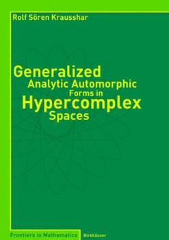 Paperback Generalized Analytic Automorphic Forms in Hypercomplex Spaces Book