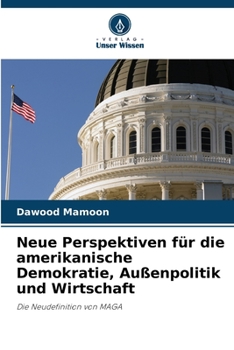 Neue Perspektiven für die amerikanische Demokratie, Außenpolitik und Wirtschaft (German Edition)