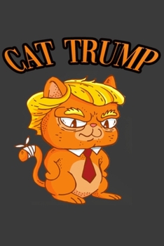Paperback Cat Trump Notebook for Yourself or any of Your Friends: Get this Stylish and elegant Notebook for Yourself or any of Your Friends. This is Very useful Book