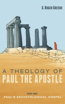 Hardcover A Theology of Paul the Apostle, Part One: Paul's Eschatological Gospel Book