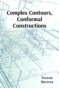 Paperback Complex Contours, Conformal Constructions: A detailed guide to conformal mappings, boundary value problems, and applications in physics and engineerin Book