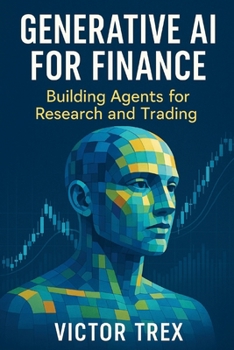 Paperback Generative AI for Finance: Building Agents for Research and Trading Book