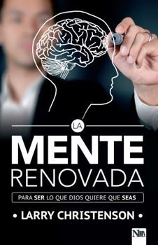 Paperback La Mente Renovada: Para Ser Lo Que Dios Quiere Que Seas / The Renewed Mind: Beco Ming the Person God Wants You to Be [Spanish] Book