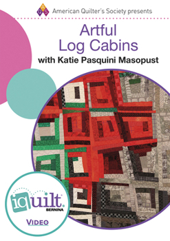 DVD Artful Log Cabins - Complete Iquilt Class on DVD Book