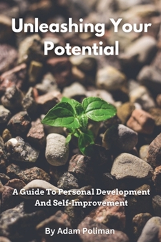 Paperback Unleashing Your Potential: A Guide To Personal Development And Self-Improvement Book