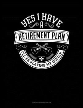 Paperback Yes I Have a Retirement Plan I'll Be Playing My Guitar: Genkouyoushi Notebook Book