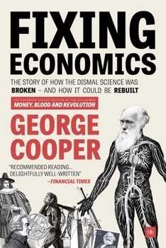 Paperback Fixing Economics: The story of how the dismal science was broken - and how it could be rebuilt Book