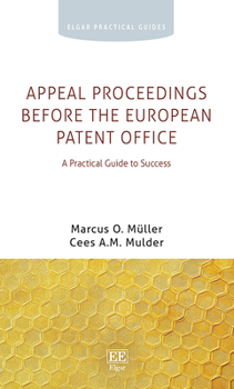 Paperback Appeal Proceedings before the European Patent Office: A Practical Guide to Success (Elgar Practical Guides) Book