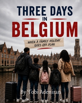 Paperback Three Days in Belgium: When a Family Holiday Goes Off Plan Book