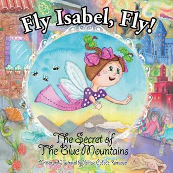 Paperback Fly Isabel, Fly!: The Secret of The Blue Mountains Book