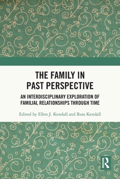 Paperback The Family in Past Perspective: An Interdisciplinary Exploration of Familial Relationships Through Time Book