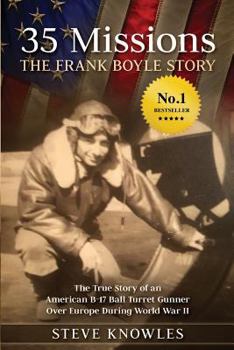 Paperback 35 Missions, The Frank Boyle Story: The True Story of an American B-17 Ball Turret Gunner Over Europe During World War II Book