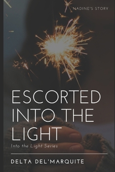 Paperback Escorted Into the Light: Nadine's Story Book
