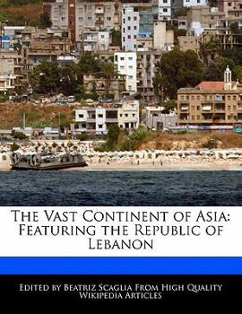 Paperback The Vast Continent of Asia: Featuring the Republic of Lebanon Book