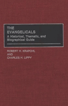 Hardcover The Evangelicals: A Historical, Thematic, and Biographical Guide Book