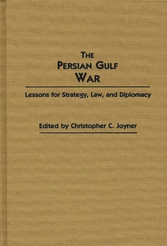 Hardcover The Persian Gulf War: Lessons for Strategy, Law, and Diplomacy Book