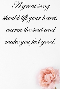A great song should lift your he soul and make you feel good: Lined Notebook / Journal Gift, 100 Pages, 6x9, Soft Cover, Matte Finish Inspirational Quotes Journal, Notebook, Diary, Composition Book