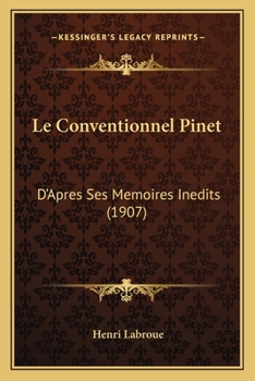 Le Conventionnel Pinet: D'Apres Ses Memoires Inedits (1907)