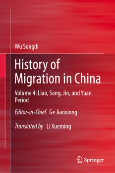 History of Migration in China: Volume 4: Liao, Song, Jin, and Yuan Period
