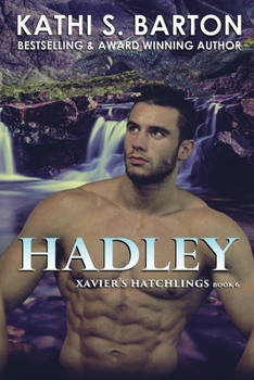 Hadley - Book #6 of the Xavier's Hatchlings