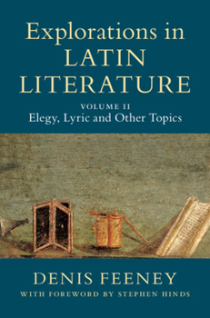 Paperback Explorations in Latin Literature: Volume 2, Elegy, Lyric and Other Topics Book