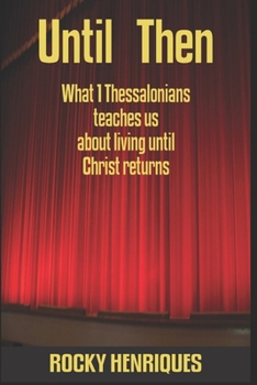 Paperback Until Then: What 1 Thessalonians teaches us about living until Christ returns Book