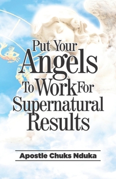 Paperback Put Your Angels to Work for Supernatural Results Book