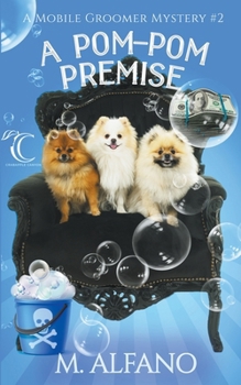 A Pom Pom Premise - Book #2 of the Mobile Groomer