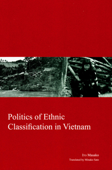 Hardcover Politics of Ethnic Classification in Vietnam: Volume 23 Book