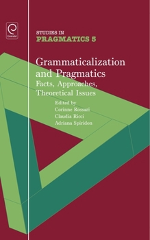 Paperback Grammaticalization and Pragmatics: Facts, Approaches, Theoretical Issues Book