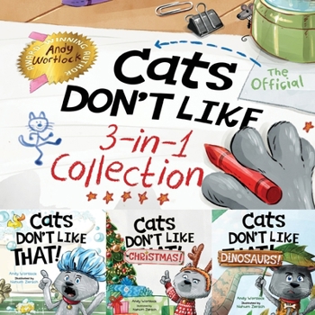 Cats Don't Like - the Official Collection : A Fun 3-In-1 Picture Book Set Featuring All 3 Books in the Cats Don't Like Series (Books 1-3)