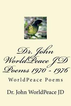 Paperback Dr. John WorldPeace JD Poems 1970 - 1976: WorldPeace Poems Book