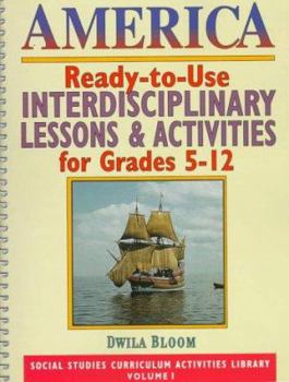 Spiral-bound America: Ready-To-Use Interdisciplinary Lessons & Activites for Grades 5-12 Book