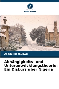 Paperback Abhängigkeits- und Unterentwicklungstheorie: Ein Diskurs über Nigeria [German] Book