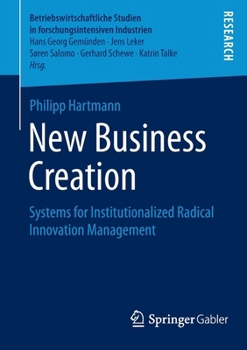 Paperback New Business Creation: Systems for Institutionalized Radical Innovation Management Book