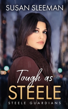 Tough as Steele: - Book #1 of the Steele Guardians