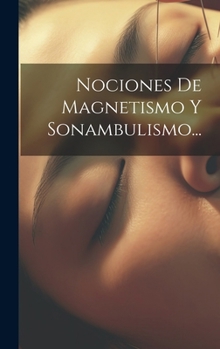 Hardcover Nociones De Magnetismo Y Sonambulismo... [Spanish] Book