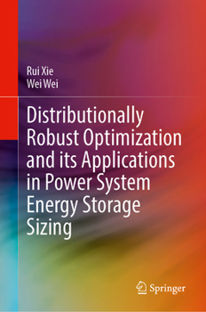 Hardcover Distributionally Robust Optimization and Its Applications in Power System Energy Storage Sizing Book